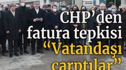 CHP’den fatura tepkisi “Vatandaşı çarptılar”